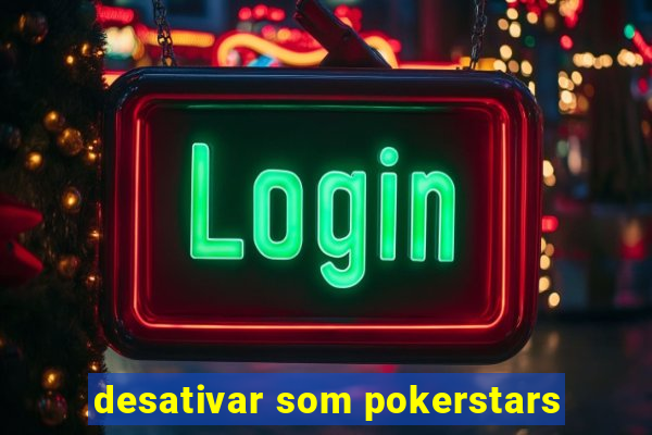 desativar som pokerstars